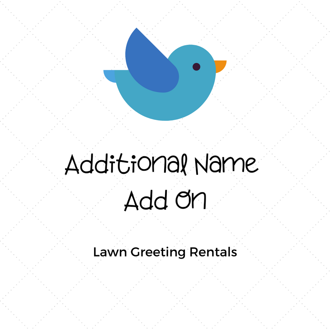 Additional Name- Lawn Greeting Rental